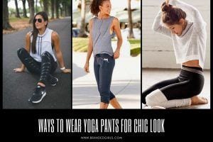 Yoga Pants Outfits-18 Ways to Wear Yoga Pants for Chic Look