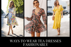 Tea Dresses Fashion 19 Ways to Wear Tea Dresses Fashionably