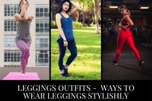 Outfits with Leggings – 20 Ways to Wear Leggings Stylishly