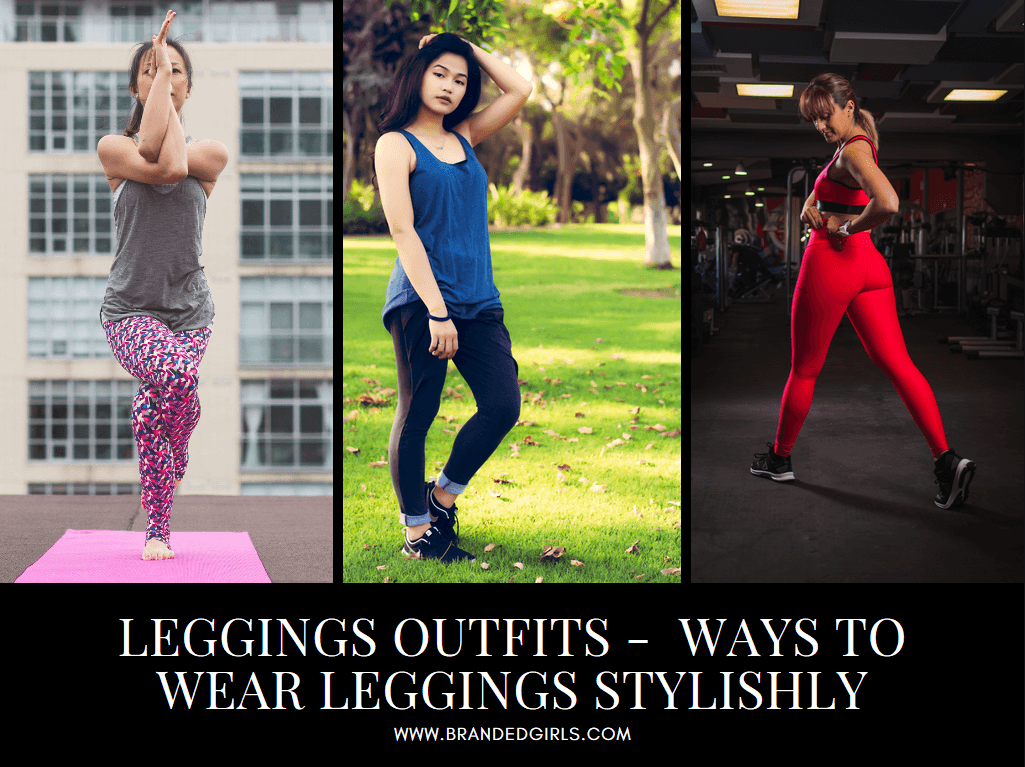 Outfits with Leggings 20 Ways to Wear Leggings Stylishly