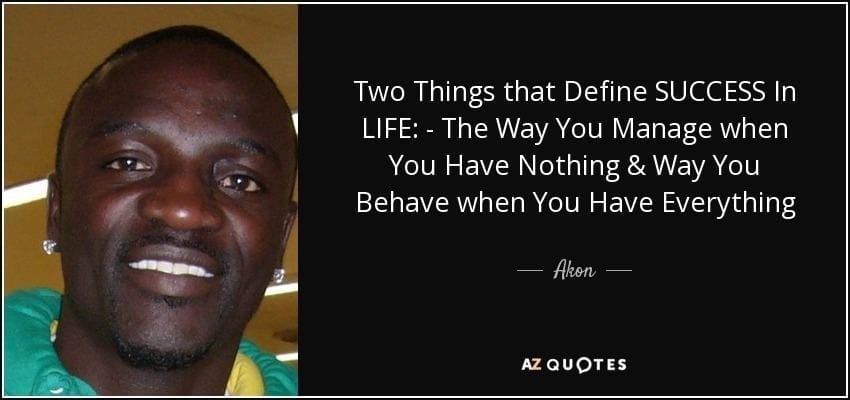 quote-two-things-that-define-success-in-life-the-way-you-manage-when-you-have-nothing-way-akon-80-93-70