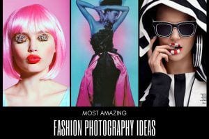 Amazing Fashion Photography Ideas – Most Stylish Fashion Photo shoots