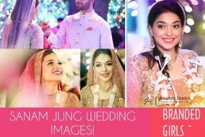 Sanam Jung Wedding Pics Dholki Mehndi Barat Walima Pictures