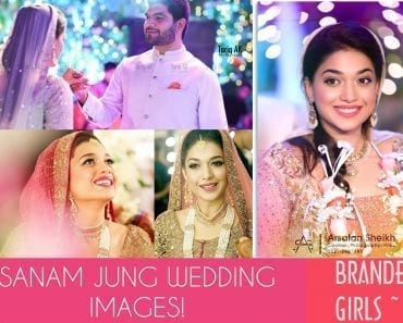 Sanam Jung Wedding Pics– Dholki Mehndi Barat Walima Pictures