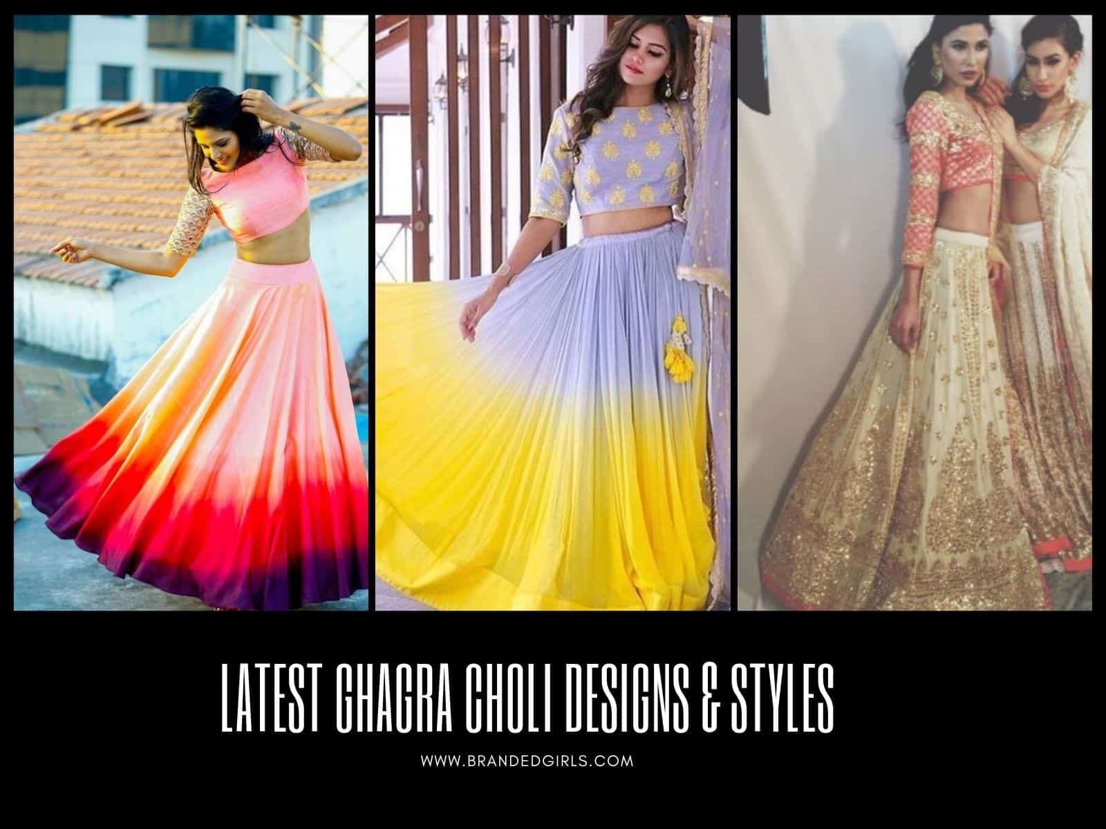 2020 Ghagra Choli Designs - 22 Latest Lehnga Choli Styles