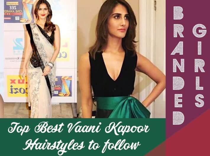 Vaani Kapoor Hairstyles-Top Best 15 Hair Looks of Vaani Kapoor