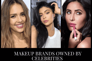Celebrities Makeup Brands - Top 15 Brands Owned by Celebs