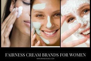 Top 10 Fairness Cream Brands For Women In 2022 - With Prices