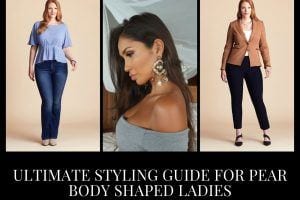 Pear Shape Body Outfits-18 Fashion Tips for Pear Shape Ladies