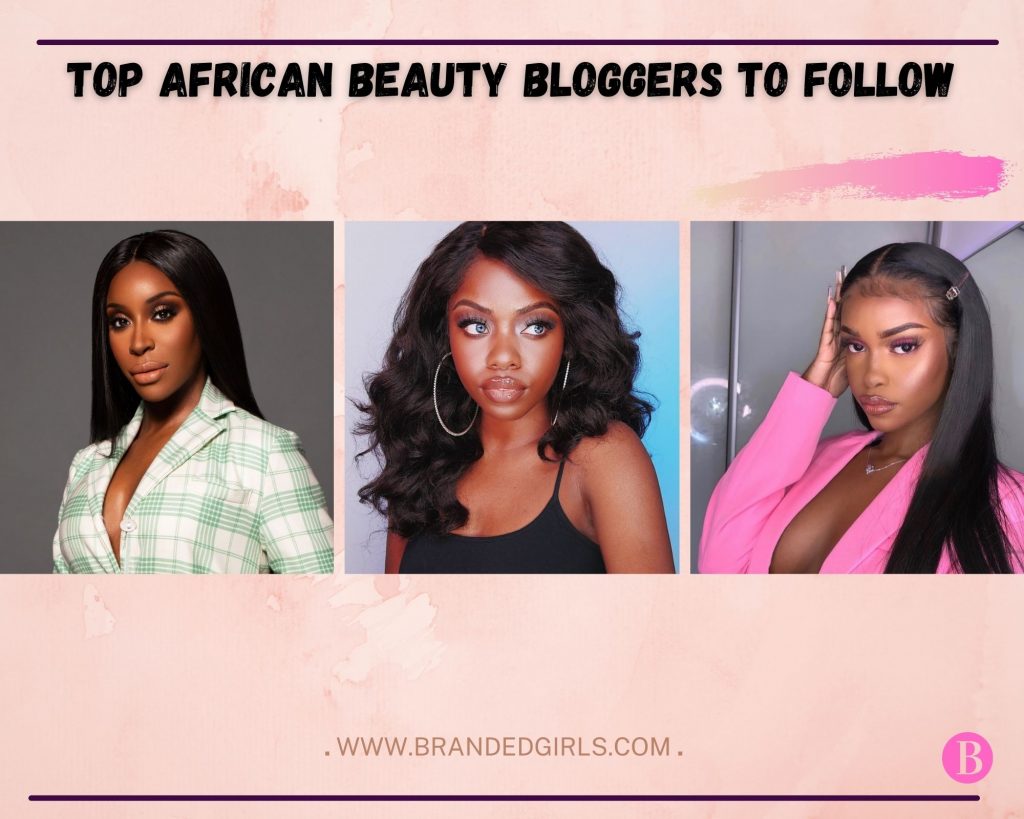Top 16 African Beauty Bloggers to Follow in 2022