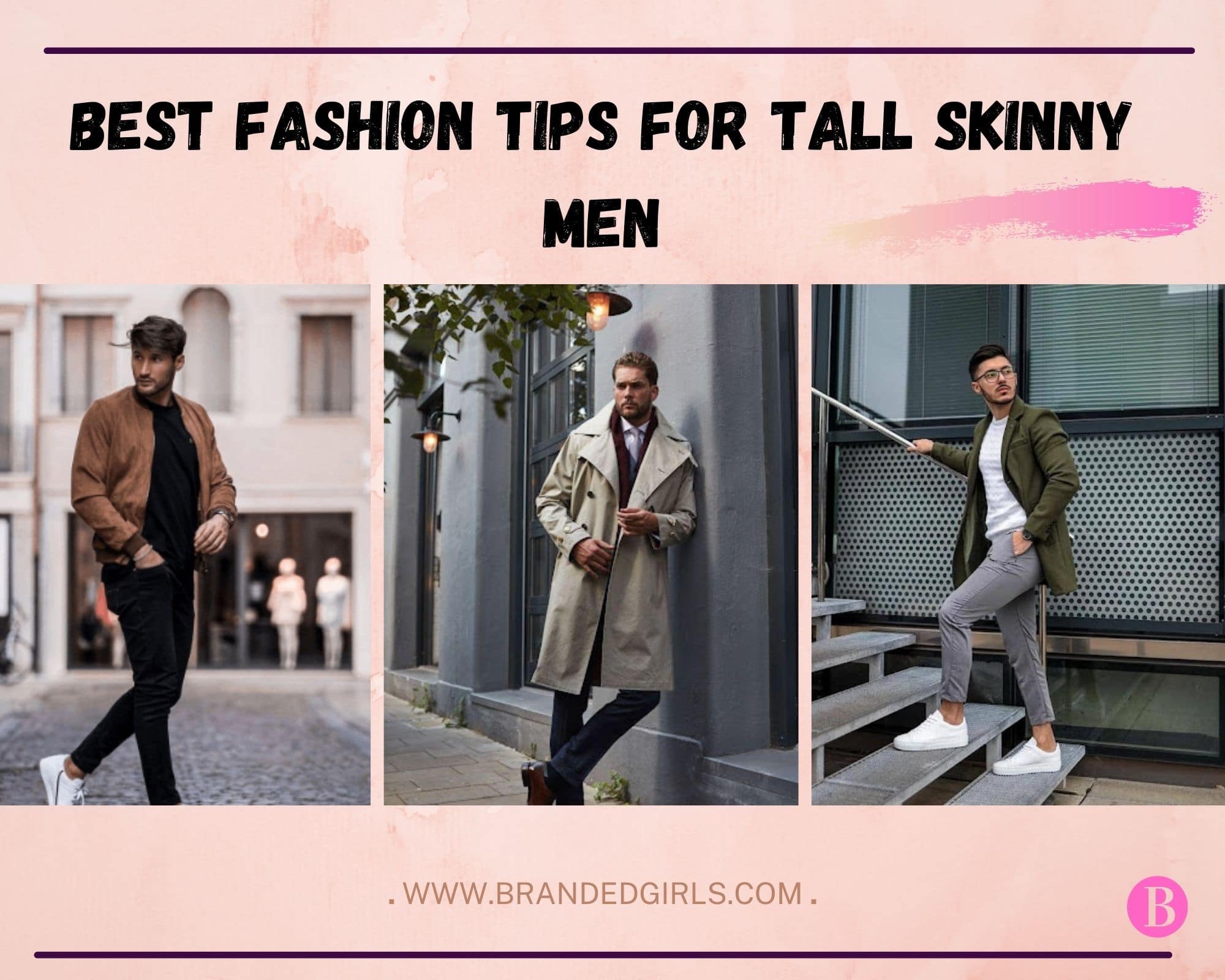 15 Expert Fashion Tips For Tall Skinny Men To Try