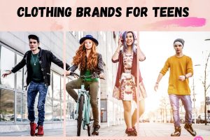 Clothing Brands for Teenagers Top 10 Teens Fashion Brands