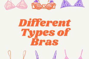 Top 10 Types of Bras that Every Woman Needs to Know About